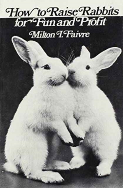 How to Raise Rabbits for Fun and Profit, Hardback Book