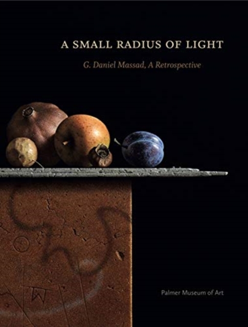 A Small Radius of Light : G. Daniel Massad, A Retrospective, Hardback Book