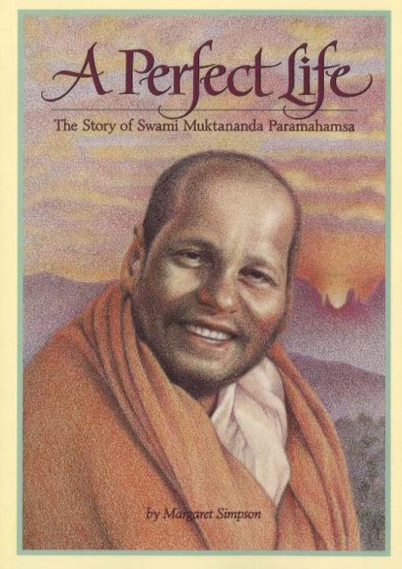 A Perfect Life : The Story of Swami Muktananda Paramahamsa, Paperback / softback Book