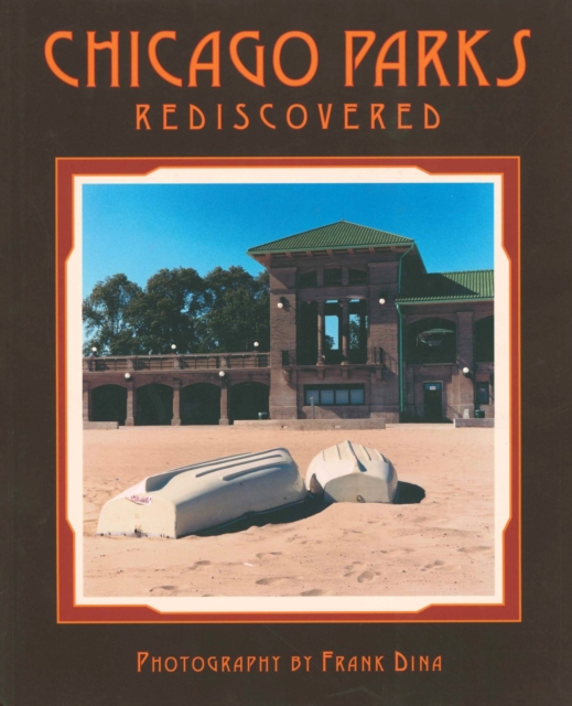 Chicago Parks Rediscovered, Hardback Book