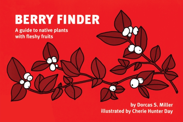 Berry Finder : A guide to native plants with fleshy fruits, Paperback / softback Book