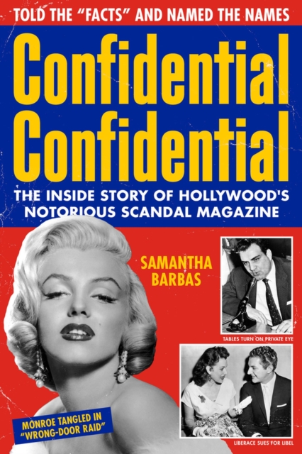 Confidential Confidential : The Inside Story of Hollywood's Notorious Scandal Magazine, Hardback Book