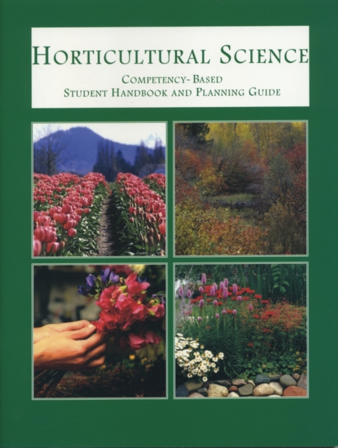 Horticultural Science : Compentency-Based Student Handbook and Planning Guide, Paperback / softback Book