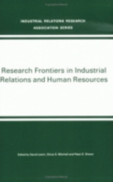 Research Frontiers in Industrial Relations and Human Resources, Paperback / softback Book