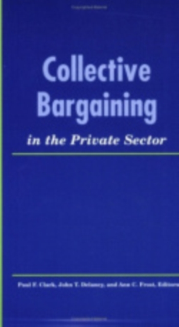 Collective Bargaining in the Private Sector, Paperback / softback Book