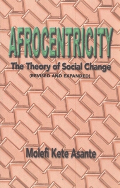 Afrocentricity : The Theory of Social Change, Paperback / softback Book