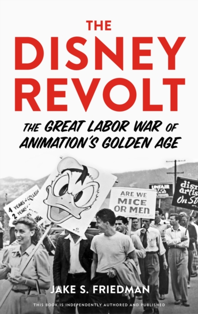 The Disney Revolt : The Great Labor War of Animation's Golden Age, Paperback / softback Book
