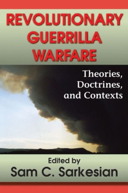 Revolutionary Guerrilla Warfare : Theories, Doctrines, and Contexts, Hardback Book