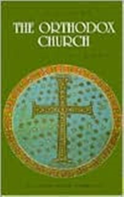 Orthodox Church : Its Past and Its Role in the World Today, Paperback / softback Book