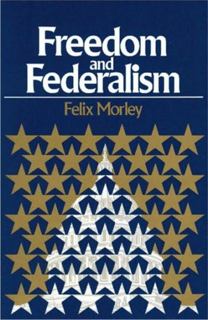Freedom & Federalism, Hardback Book