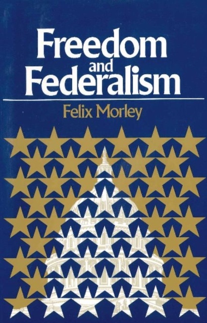 Freedom & Federalism, Paperback / softback Book