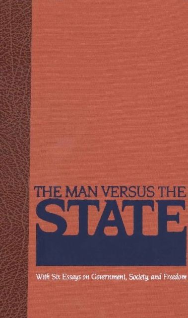 Man Versus the State : With Six Essays on Government, Society, & Freedom, Paperback / softback Book