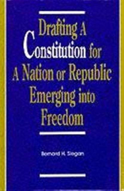 Drafting a Constitution for a Nation or Republic Emerging into Freedom, Hardback Book