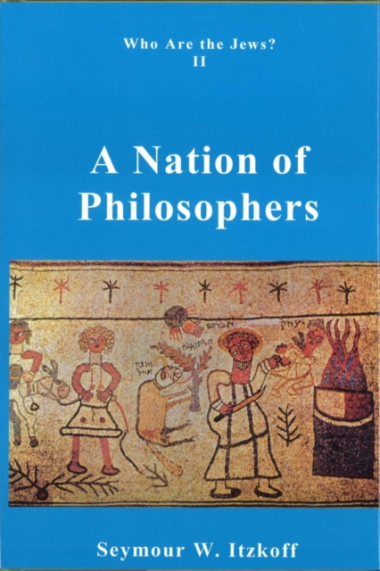 A Nation of Philosophers : Who are the Jews? Vol. 2, Hardback Book