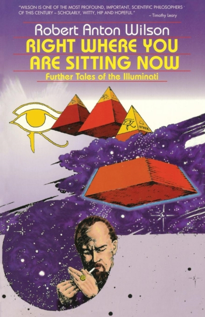Right Where You Are Sitting Now : Further Tales of the Illuminati, Paperback / softback Book