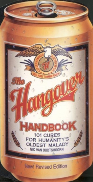 The Hangover Handbook : 101 Cures for Humanity's Oldest Malady, Paperback / softback Book