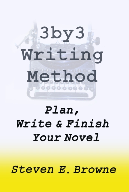 3by3 Writing Method -  Plan, Write and Finish Your Novel - The eBook, EPUB eBook