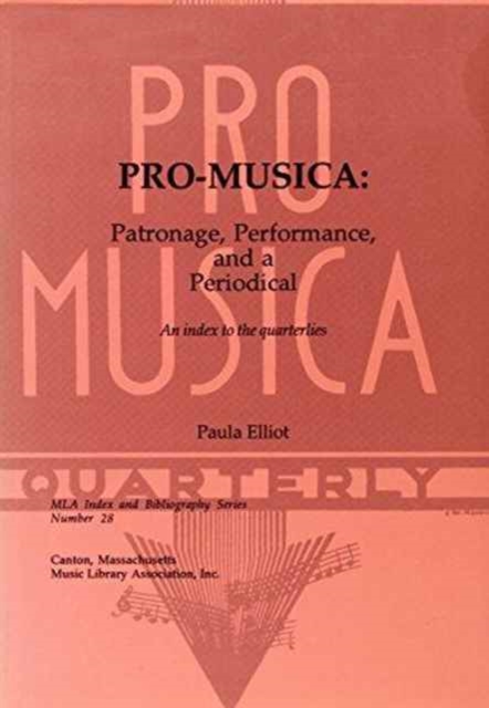Pro-Musica : Patronage, Performance and a Periodical; An Index to the Quarterlies, Paperback / softback Book