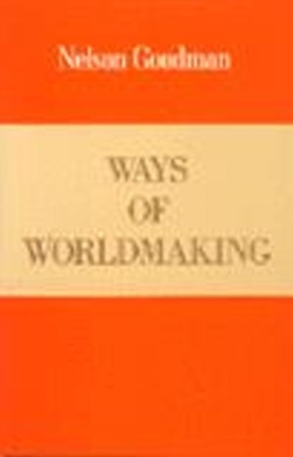 Ways of Worldmaking, Hardback Book