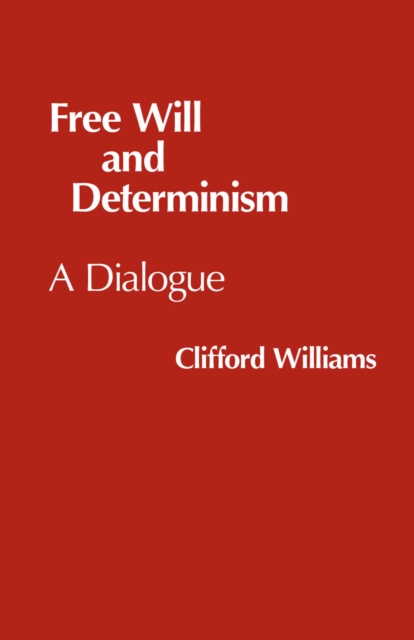 Free Will and Determinism : A Dialogue, Paperback / softback Book