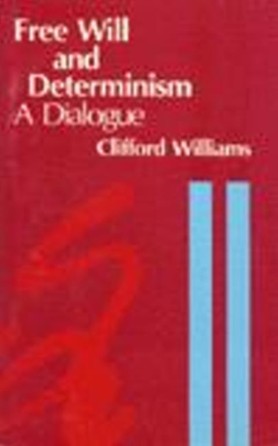 Free Will and Determinism : A Dialogue, Hardback Book