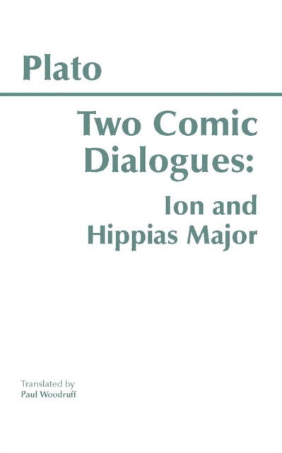 Two Comic Dialogues: Ion and Hippias Major : Ion AND Hippias Major, Paperback / softback Book