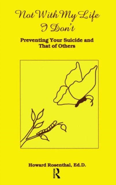Not With My Life I Don't : Preventing Your Suicide And That Of Others, Paperback / softback Book