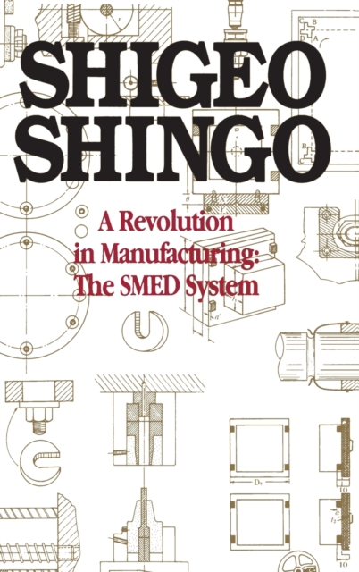 A Revolution in Manufacturing : The SMED System, Hardback Book