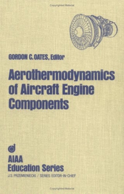 Aerothermodynamics of Aircraft Engine Components, Hardback Book