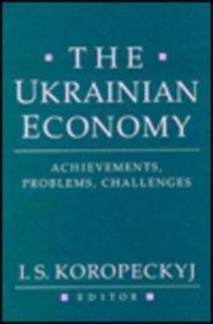 The Ukrainian Economy : Achievements, Problems, Challenges, Hardback Book
