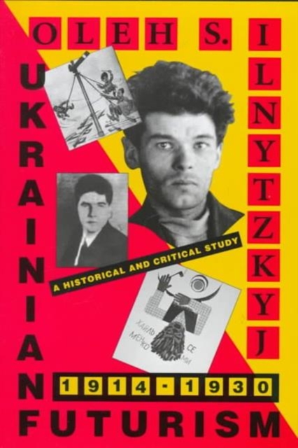 Ukrainian Futurism, 1914–1930 : A Historical and Critical Study, Hardback Book