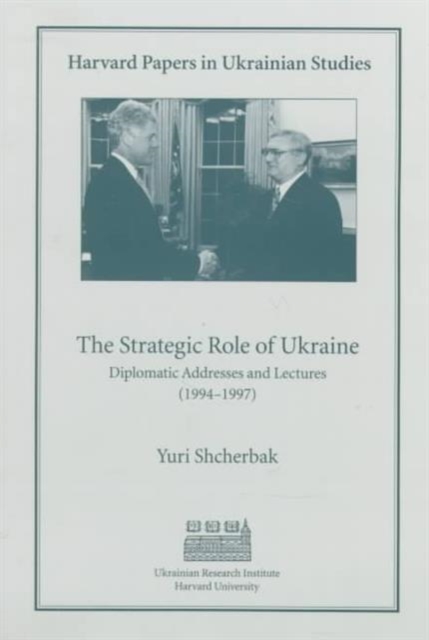 The Strategic Role of Ukraine : Diplomatic Addresses and Lectures (1944–1997), Paperback / softback Book