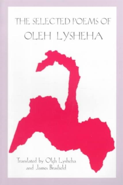 The Selected Poems of Oleh Lysheha : Translated by the Author and James Brasfield, Paperback / softback Book