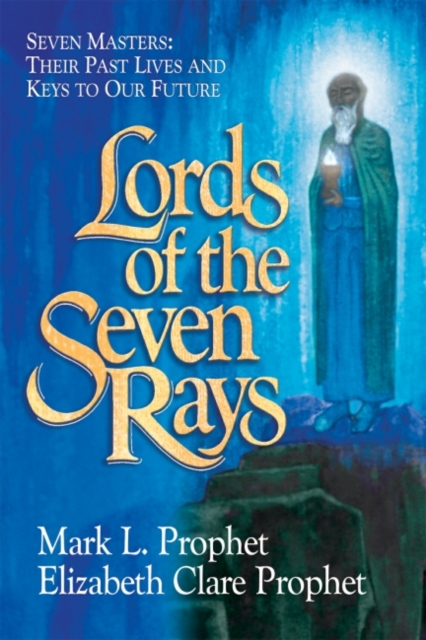 Lords of the Seven Rays - Pocketbook : Seven Masters: Their Past Lives and Keys to Our Future, Paperback / softback Book
