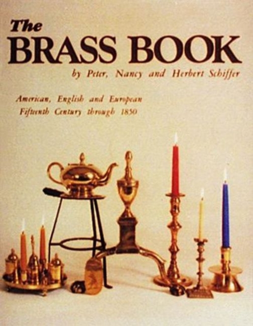 The Brass Book, American, English, and European : 15th Century to 1850, Hardback Book