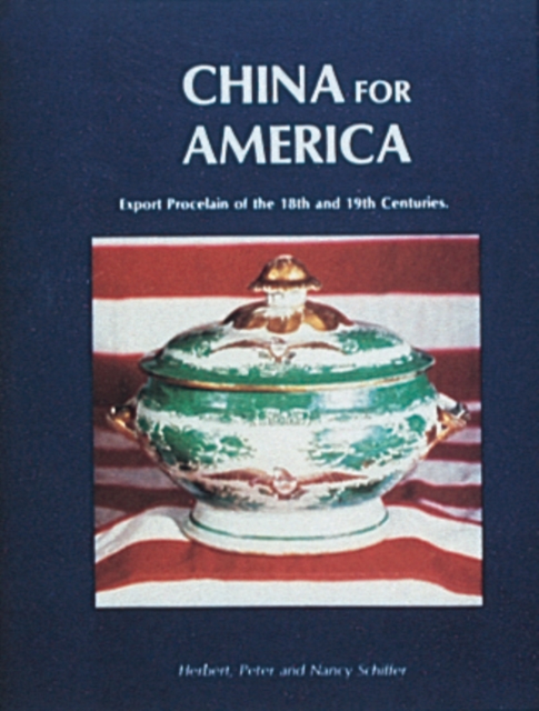 China for America, Export Porcelain of the 18th and 19th Centuries, Hardback Book