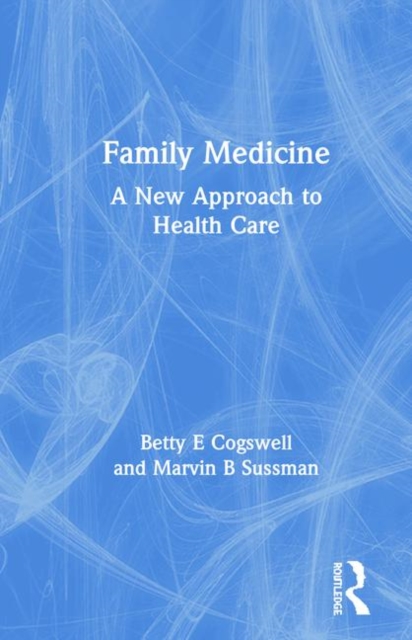 Family Medicine : A New Approach to Health Care, Hardback Book