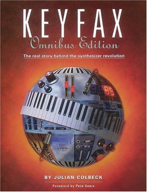 Keyfax : The Real Story behind the Synthesizer Revolution, Paperback Book