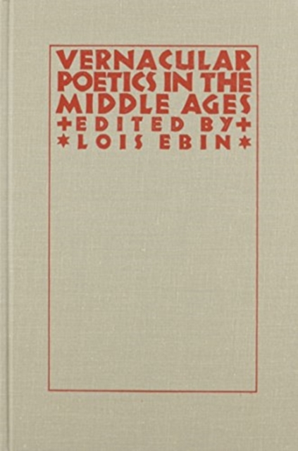 Vernacular Poetics in the Middle Ages, Hardback Book