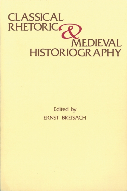 Classical Rhetoric and Medieval Historiography, Hardback Book