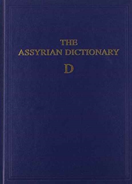 Assyrian Dictionary of the Oriental Institute of the University of Chicago, Volume 3, D, Hardback Book