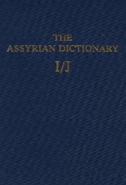 Assyrian Dictionary of the Oriental Institute of the University of Chicago, Volume 7, I/J, Hardback Book