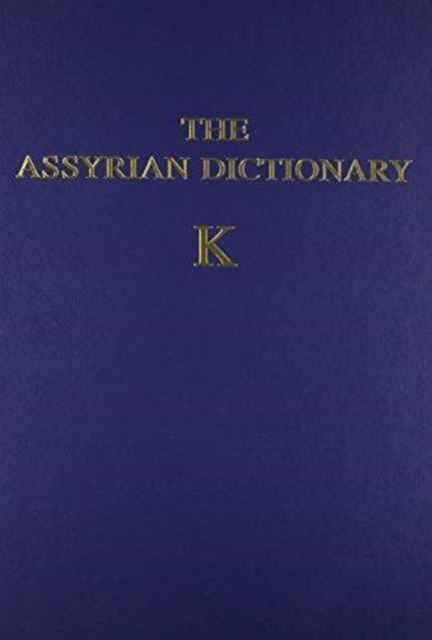 Assyrian Dictionary of the Oriental Institute of the University of Chicago, Volume 8, K, Hardback Book