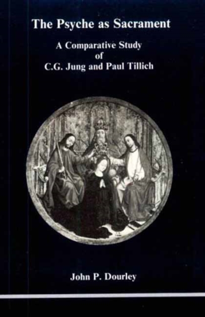 Psyche as Sacrament : A Comparative Study of C.G. Jung and Paul Tillich, Paperback / softback Book