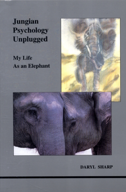 Jungian Psychology Unplugged : My Life as an Elephant, Paperback / softback Book