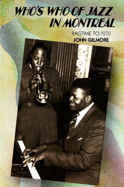 Who's Who of Jazz in Montreal : Ragtime to 1970, Paperback Book