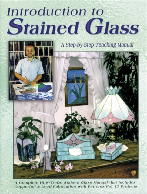 Introduction to Stained Glass : A Teaching Manual, Paperback / softback Book