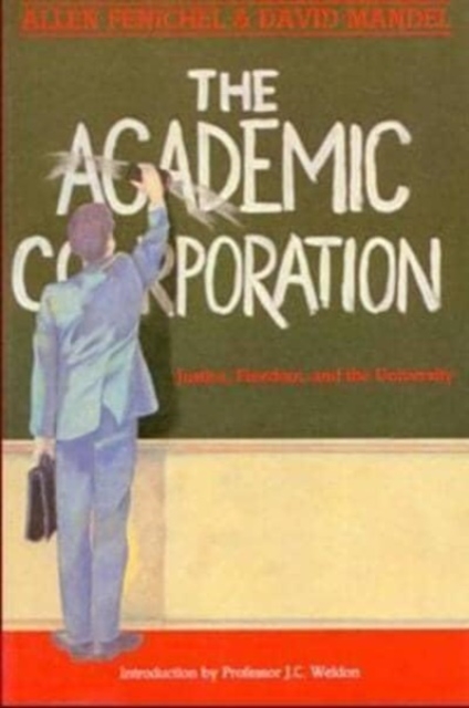 Academic Corporation : Justice, Freedom and the University, Paperback / softback Book