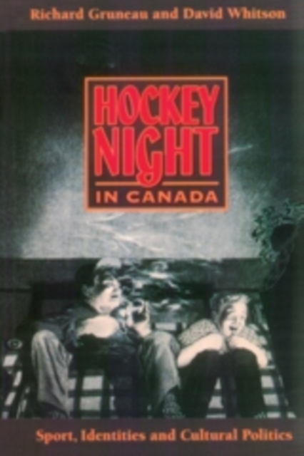 Hockey Night in Canada : Sports, Identities, and Cultural Politics, Paperback / softback Book