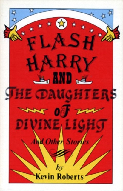 Flash Harry and the Daughters of Divine Light : and other stories, Paperback / softback Book